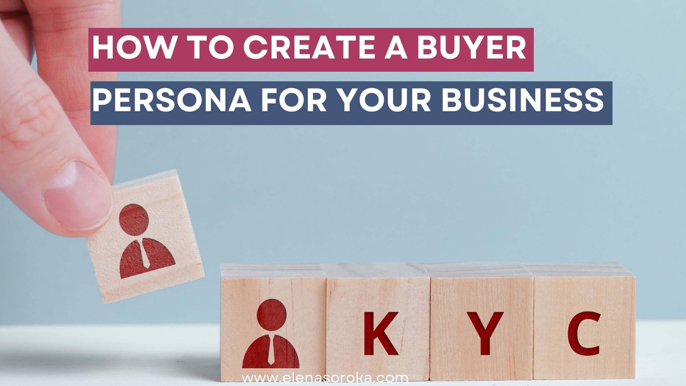 How to Create a Buyer Persona for your Business- elena soroka