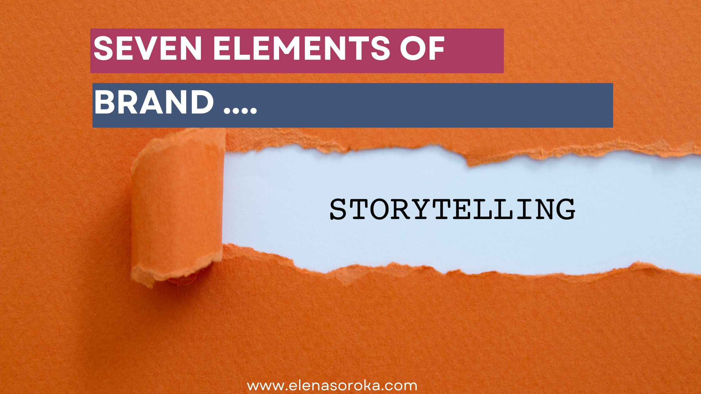 What are the seven elements of brand storytelling?_ Elena Soroka _ Content Strategy