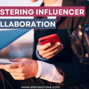 Mastering Influencer Collaboration_Content strategy _Vienna_ Elena Soroka 